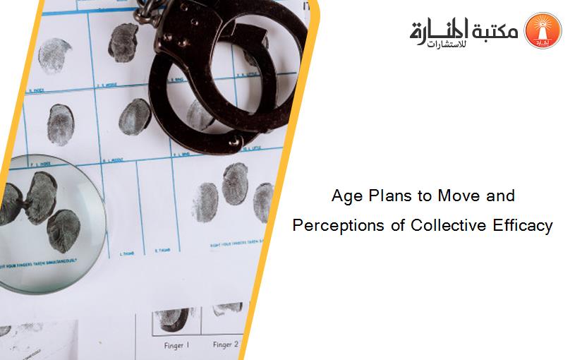 Age Plans to Move and Perceptions of Collective Efficacy