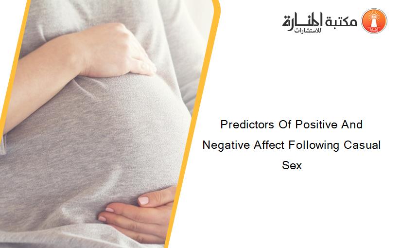 Predictors Of Positive And Negative Affect Following Casual Sex