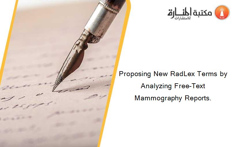 Proposing New RadLex Terms by Analyzing Free-Text Mammography Reports.