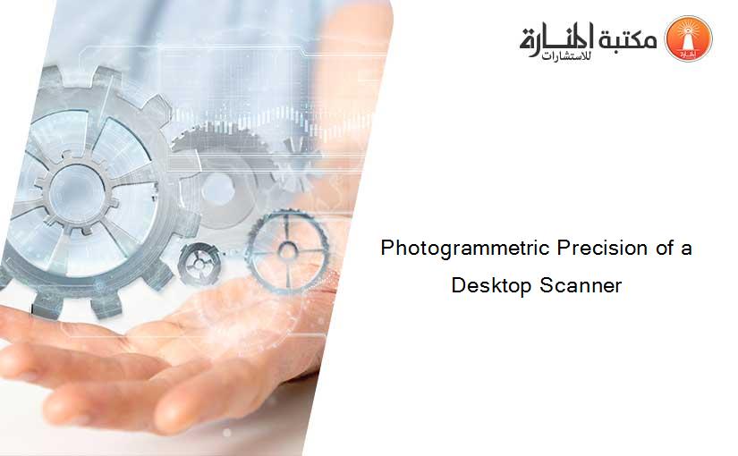 Photogrammetric Precision of a Desktop Scanner
