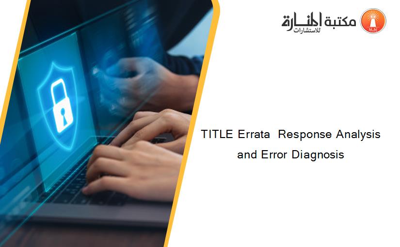 TITLE Errata  Response Analysis and Error Diagnosis