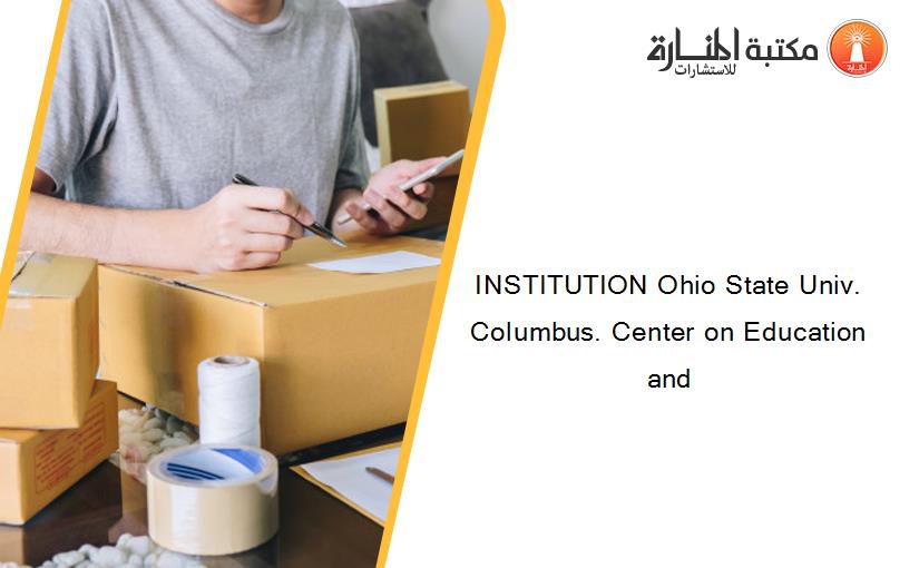 INSTITUTION Ohio State Univ. Columbus. Center on Education and