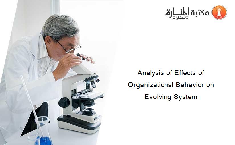 Analysis of Effects of Organizational Behavior on Evolving System