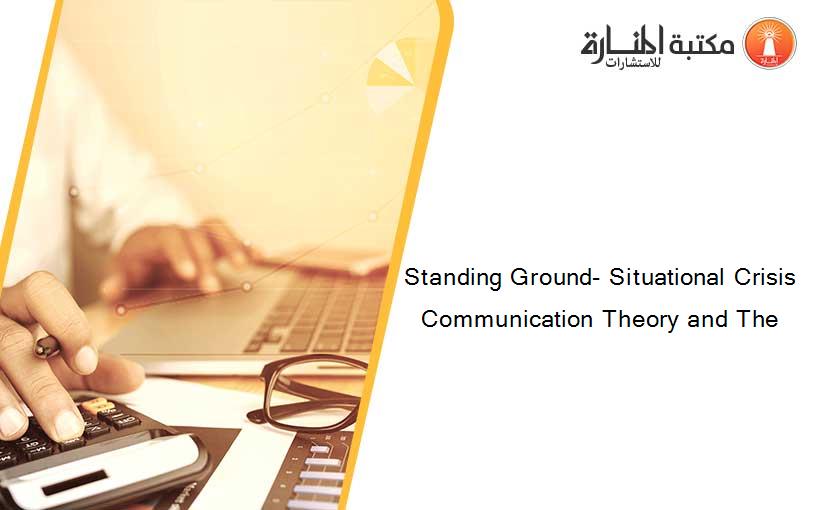 Standing Ground- Situational Crisis Communication Theory and The