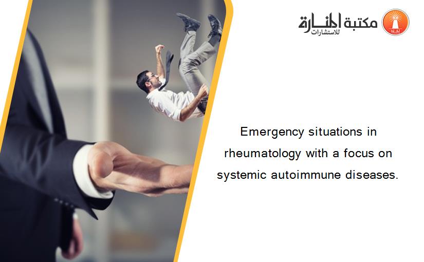 Emergency situations in rheumatology with a focus on systemic autoimmune diseases.