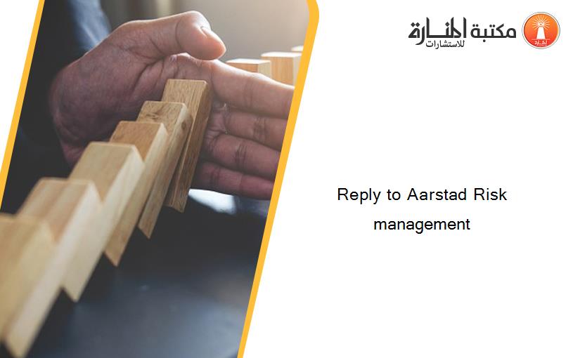Reply to Aarstad Risk management
