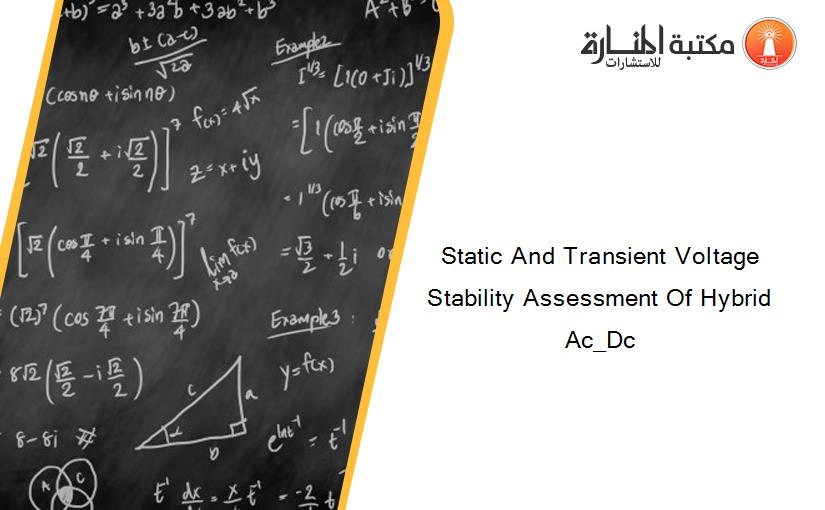 Static And Transient Voltage Stability Assessment Of Hybrid Ac_Dc