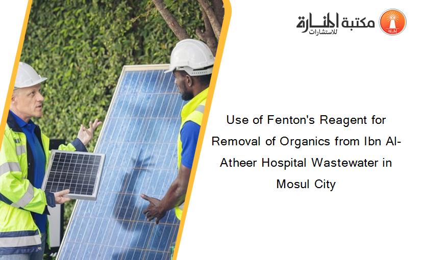 Use of Fenton's Reagent for Removal of Organics from Ibn Al-Atheer Hospital Wastewater in Mosul City