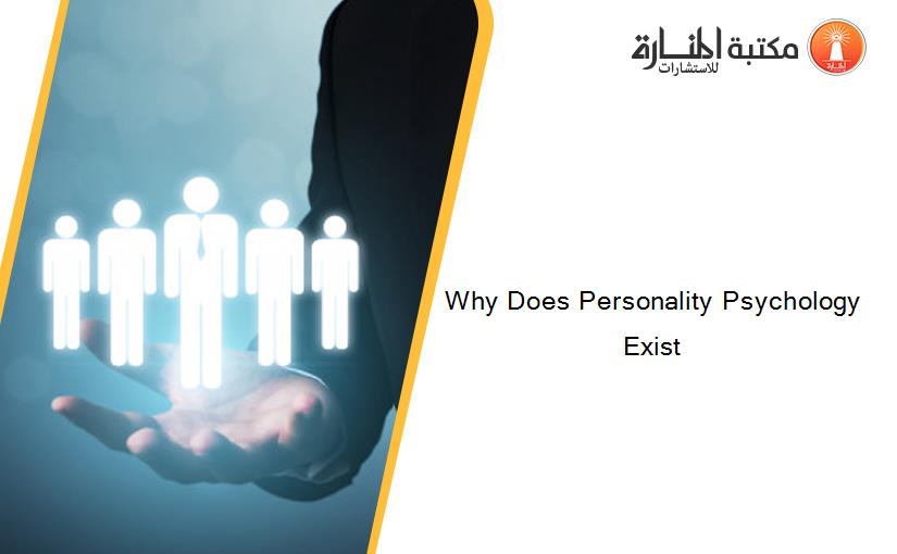 Why Does Personality Psychology Exist