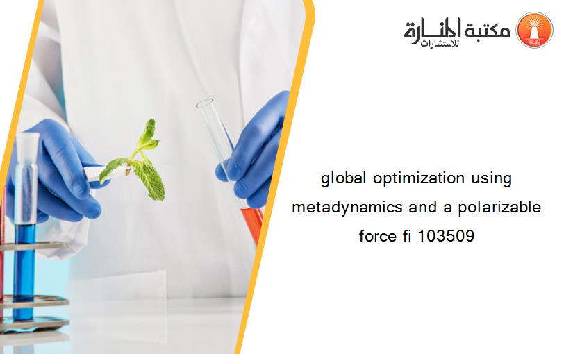 global optimization using metadynamics and a polarizable force fi 103509