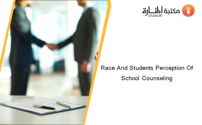 Race And Students Perception Of School Counseling
