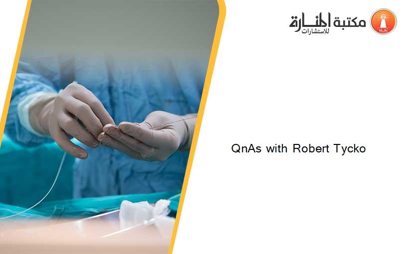 QnAs with Robert Tycko