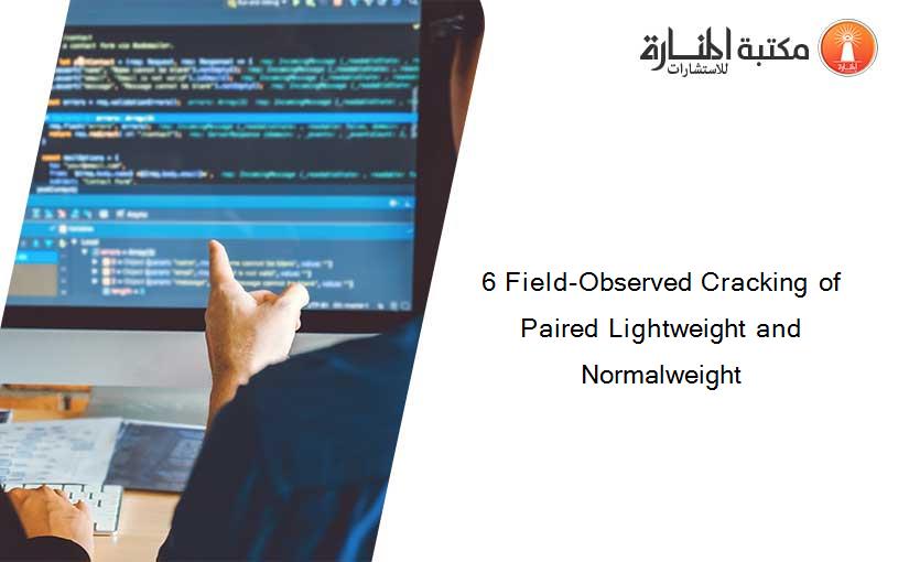 6 Field-Observed Cracking of Paired Lightweight and Normalweight
