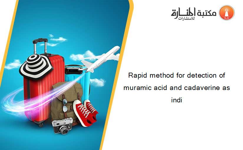 Rapid method for detection of muramic acid and cadaverine as indi