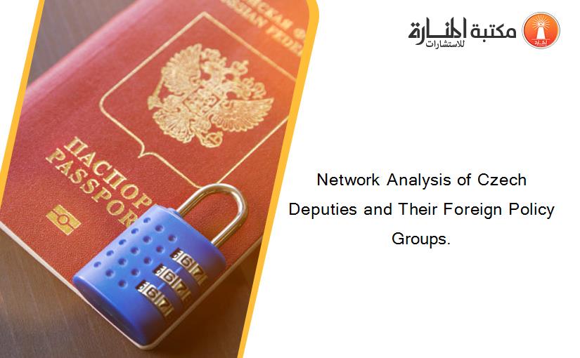 Network Analysis of Czech Deputies and Their Foreign Policy Groups.