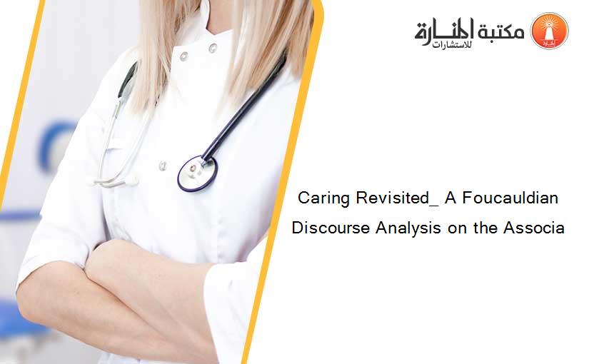 Caring Revisited_ A Foucauldian Discourse Analysis on the Associa