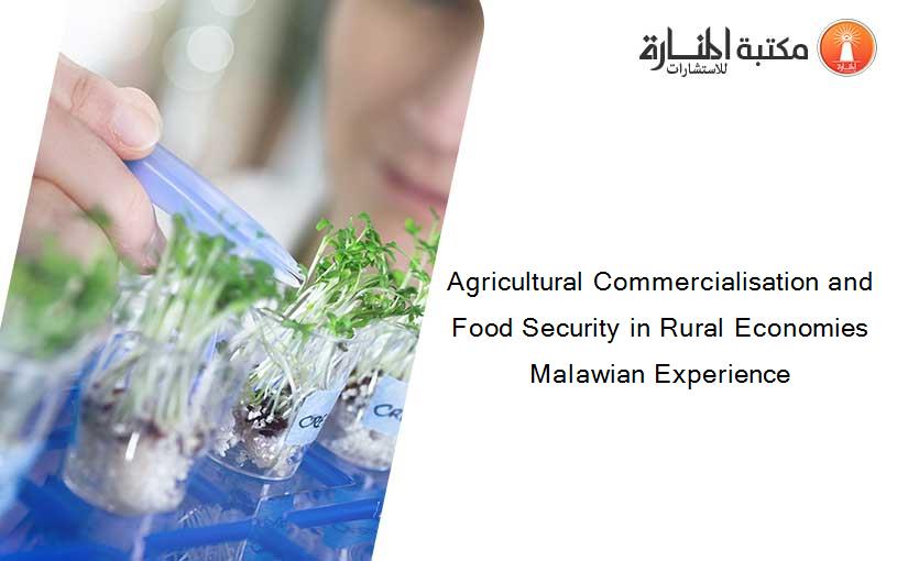 Agricultural Commercialisation and Food Security in Rural Economies Malawian Experience