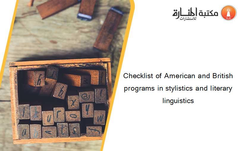 Checklist of American and British programs in stylistics and literary linguistics