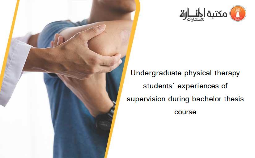 Undergraduate physical therapy students´ experiences of supervision during bachelor thesis course