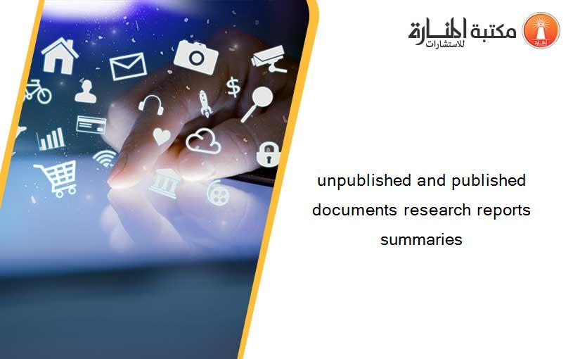unpublished and published documents research reports summaries