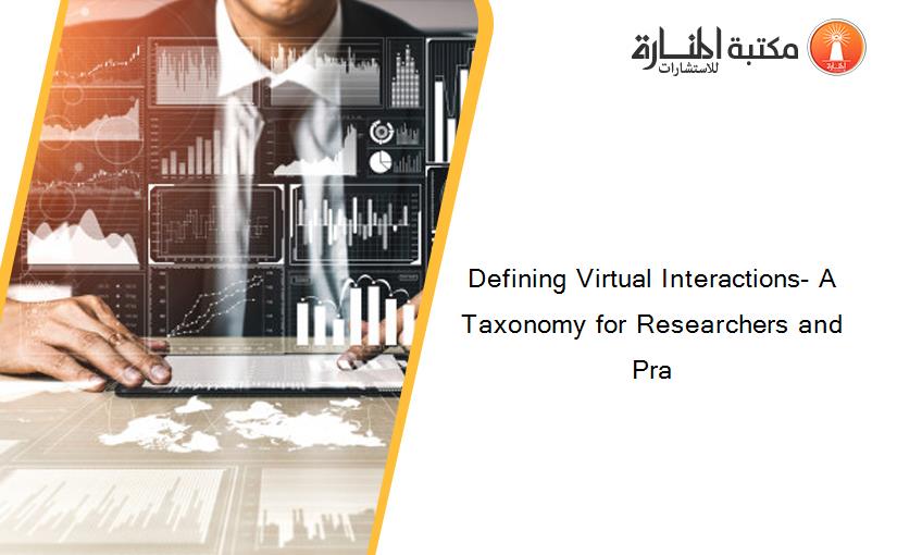 Defining Virtual Interactions- A Taxonomy for Researchers and Pra