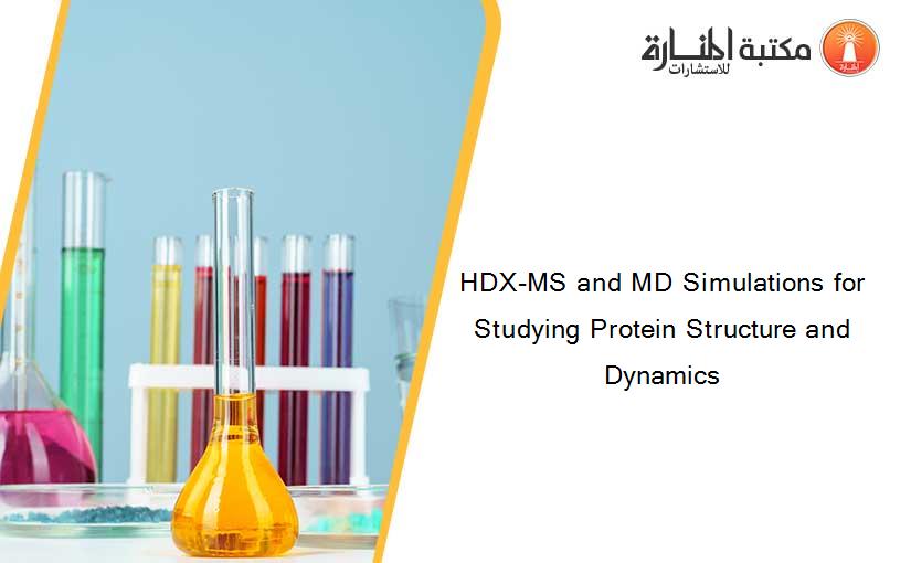 HDX-MS and MD Simulations for Studying Protein Structure and Dynamics