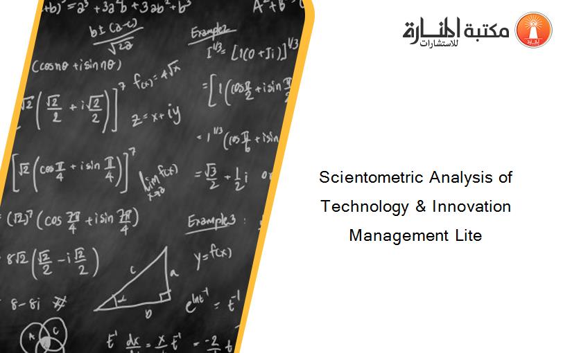 Scientometric Analysis of Technology & Innovation Management Lite