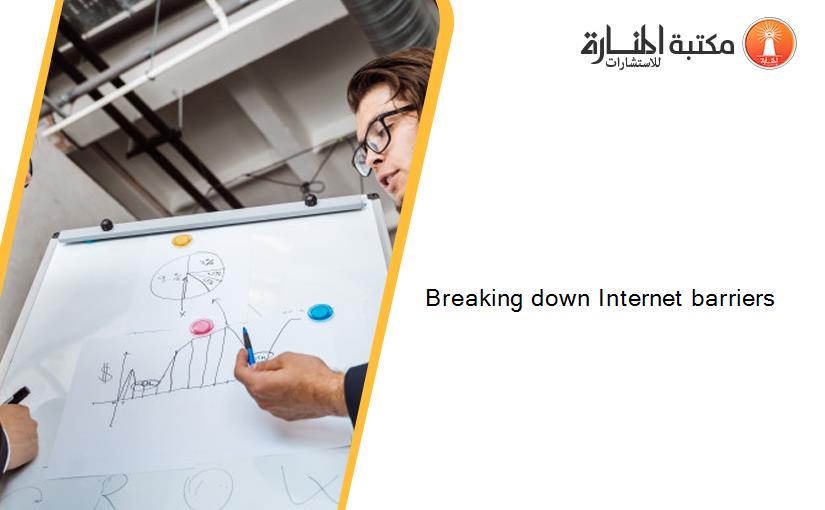 Breaking down Internet barriers