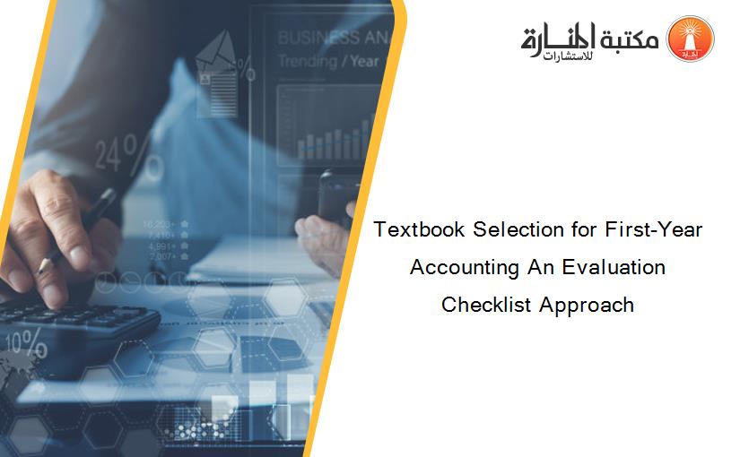 Textbook Selection for First-Year Accounting An Evaluation Checklist Approach