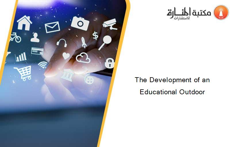 The Development of an Educational Outdoor