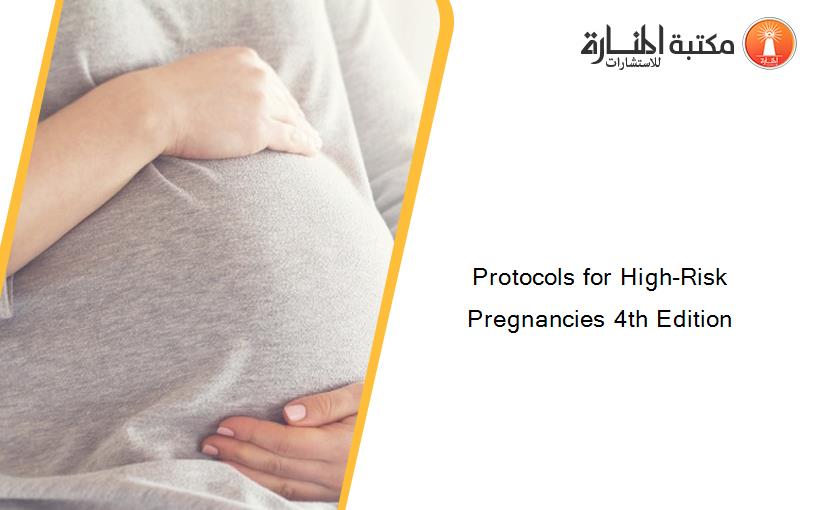 Protocols for High-Risk Pregnancies 4th Edition
