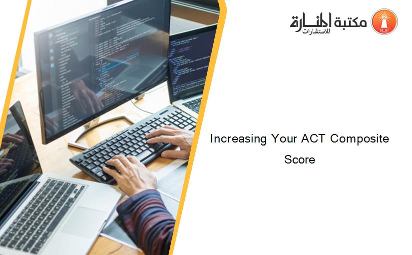 Increasing Your ACT Composite Score
