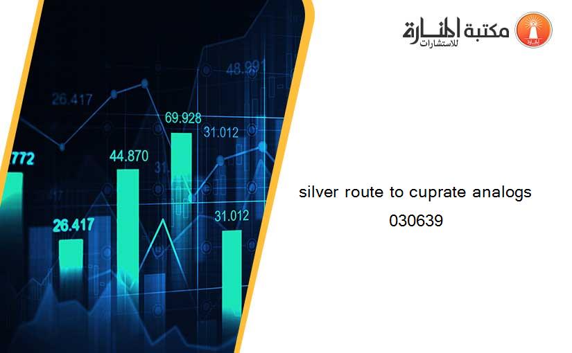 silver route to cuprate analogs 030639
