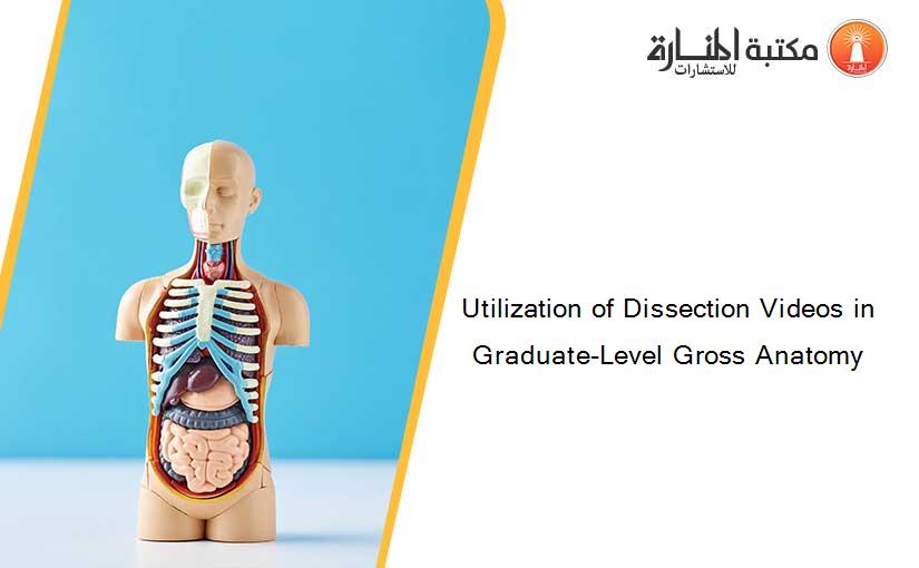 Utilization of Dissection Videos in Graduate-Level Gross Anatomy