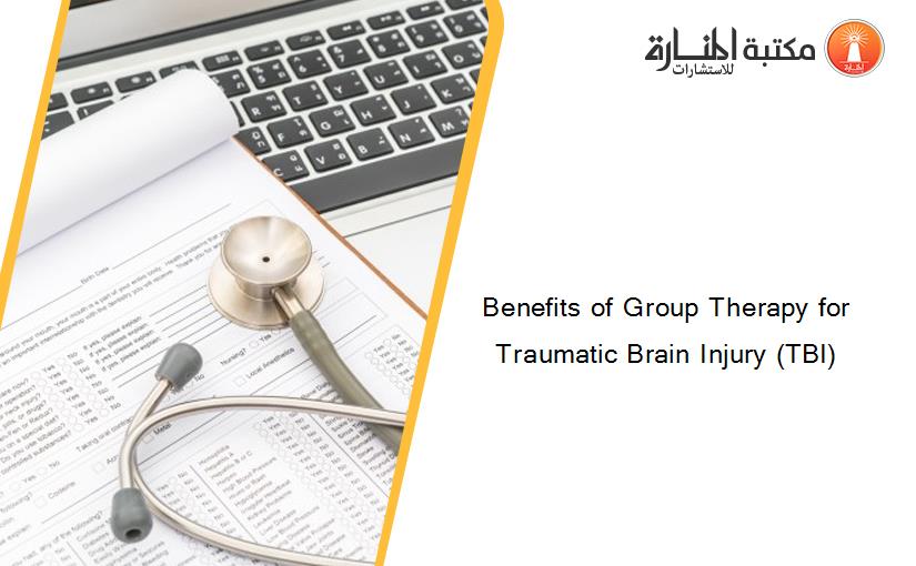 Benefits of Group Therapy for Traumatic Brain Injury (TBI)