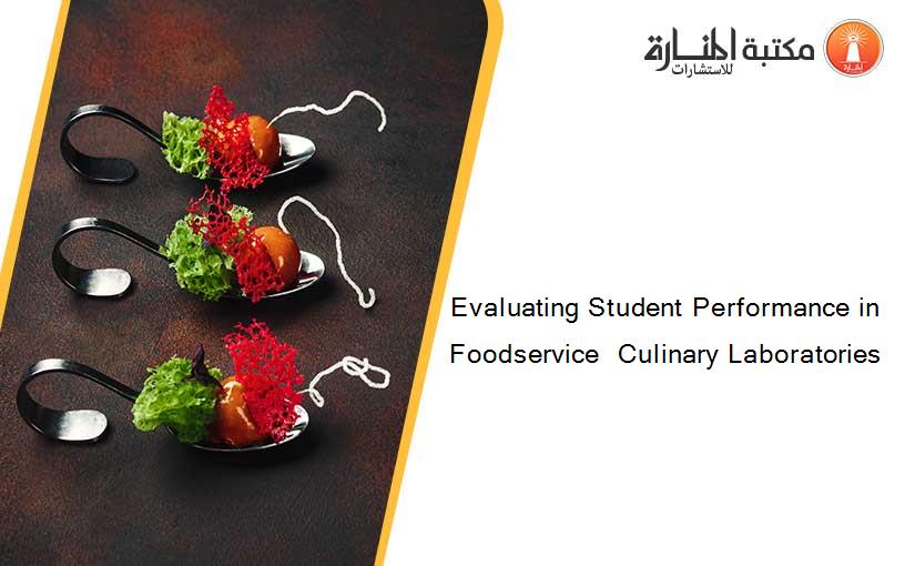 Evaluating Student Performance in Foodservice  Culinary Laboratories