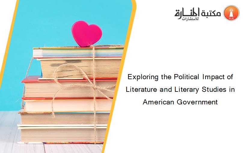 Exploring the Political Impact of Literature and Literary Studies in American Government