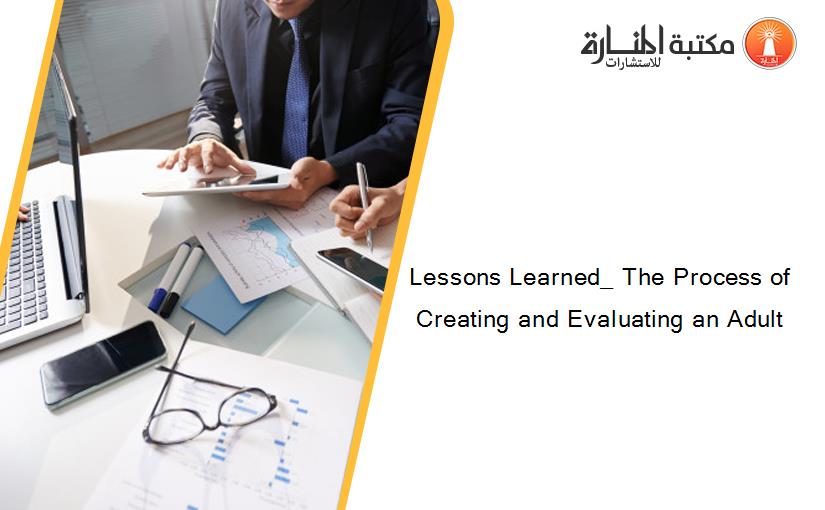 Lessons Learned_ The Process of Creating and Evaluating an Adult