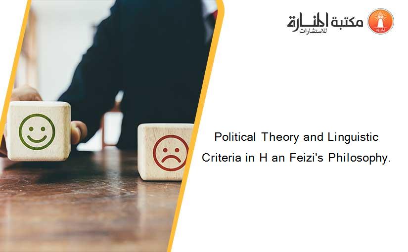 Political Theory and Linguistic Criteria in H an Feizi's Philosophy.