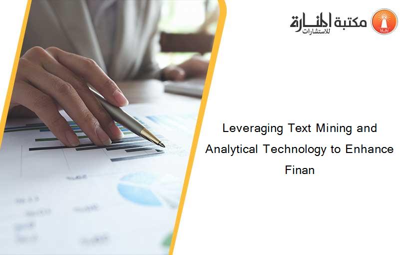 Leveraging Text Mining and Analytical Technology to Enhance Finan