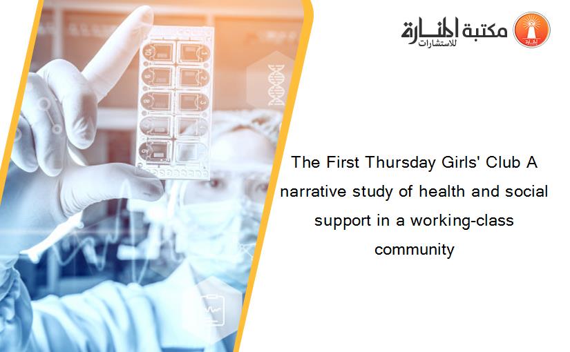 The First Thursday Girls' Club A narrative study of health and social support in a working-class community