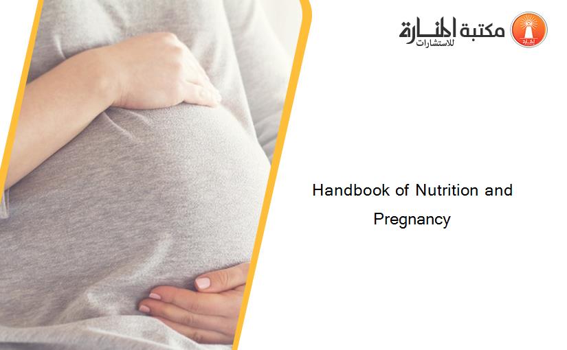 Handbook of Nutrition and Pregnancy