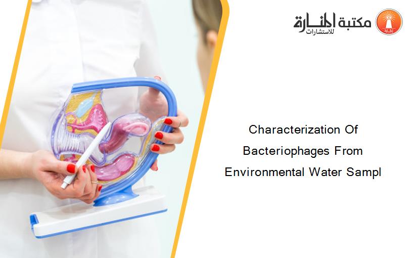 Characterization Of Bacteriophages From Environmental Water Sampl