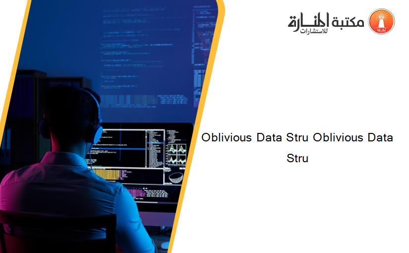Oblivious Data Stru Oblivious Data Stru