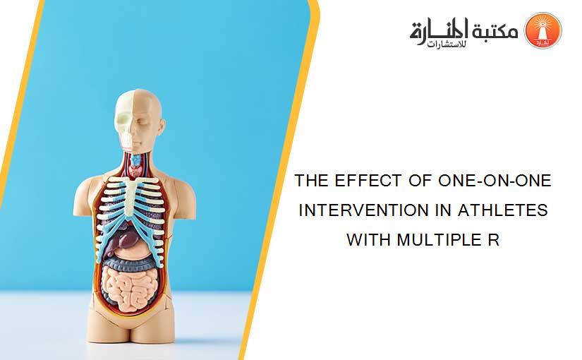 THE EFFECT OF ONE-ON-ONE INTERVENTION IN ATHLETES WITH MULTIPLE R