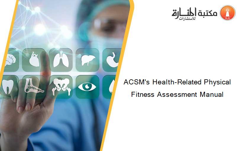 ACSM's Health-Related Physical Fitness Assessment Manual