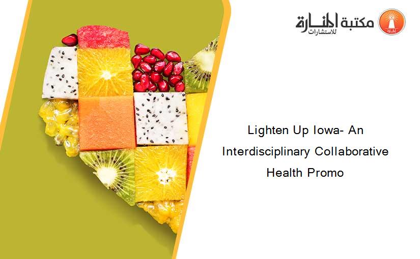Lighten Up Iowa- An Interdisciplinary Collaborative Health Promo