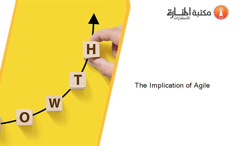 The Implication of Agile