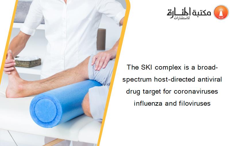 The SKI complex is a broad-spectrum host-directed antiviral drug target for coronaviruses influenza and filoviruses