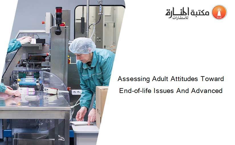 Assessing Adult Attitudes Toward End-of-life Issues And Advanced